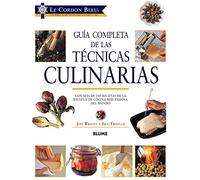Guía completa de Las técnicas culinarias: Con Más de 200 Recetas de la Escuela de Cocina Más Famosa del Mundo (SIN COLECCION)