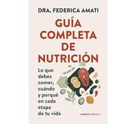 Guía completa de nutrición: Lo que debes comer, cuándo y por qué en cada etapa de tu vida (Salud y bienestar)