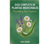 Guía Completa de Plantas Medicinales: Propiedades y Usos Terapéuticos (Salud)