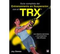 Guia Completa Del Entrenamiento En Suspension Con El Trx: Los Mejores