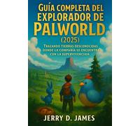 Guía completa del explorador de Palworld (2025): Trazando tierras desconocidas donde la compañía se encuentra con la supervivencia