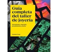Guía completa del taller de joyería. Herramientas, materiales, procedimientos y diseño (DISE?O)