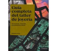 Guía completa del taller de joyería. Herramientas, materiales, procedimientos y diseño (DISE?O)
