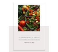 Guía completa Low Fodmap: Recetas, consejos y trucos para tu digestión: Comer rico, vivir ligero