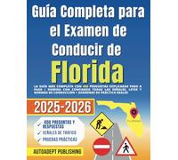 Guía Completa para el Examen de Conducir de Florida: La Guía Más Completa Con 450 Preguntas Explicadas Paso a Paso