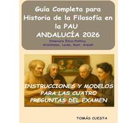 Guía Completa para Historia de la Filosofía en la PAU: Itinerario Ético-Político. Aristóteles, Locke, Kant, Arendt. Actualizado a la PAU de Andalucía 2026 (PAU Andalucía- Historia de la Filosofía)