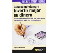 Guia Completa Para Invertir Mejor Su Dinero: Descubra Las Claves De Lo