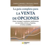 Guia Completa Para La Venta De Opciones - Como Conseguir Excelentes Rendimientos En Mercados Alcistas Y Bajistas, E Inclus: Cómo conseguir excelentes ... y bajistas, e incluso estables (FINANZAS)