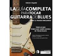 Guía completa para tocar guitarra blues: Libro 2: Fraseo melódico