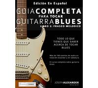 Guía completa para tocar guitarra blues: Libro 2: Fraseo melódico