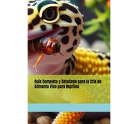 Guía Completa y Detallada para la Cría de Alimento Vivo para Reptiles