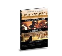 Guia Completo da Bíblia. Um Guia Ilustrado, Fácil de Seguir, Sobre o Antigo e Novo Testamento