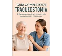 Guia Completo da Traqueostomia: Informações e Cuidados Essenciais para Pacientes e Familiares