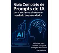 Guia Completo De Prompts De Ia Para Iniciar Ou Alavancar Seu Lado Empr