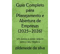 Guia Completo para Planejamento e Abertura de Empresas (2025-2026): Um passo a passo seguro para o seu negócio