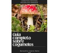 Guia Completo Sobre Cogumelos (ebook)