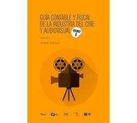 Guía contable y fiscal de la industria del cine y audiovisual: Volumen II (SIN COLECCION)