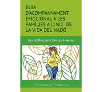 Guia d’acompanyament emocional a les famílies a l’inici de la vida del nadó.: Des de l’embaràs fins als 4 mesos. (Pares, nadons i famílies - Padres, bebés y familias)