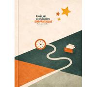 Guía de actividades sin pantallas y diario para familias: 32 actividades prácticas con páginas guiadas para probar, registrar, adaptar y repetir lo que funciona