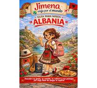 Guía de Albania para niños: Viaja, aprende y descubre con Jimena (Jimena viaja por el mundo)