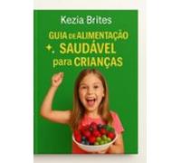 Guia De Alimentação Saudável Para Crianças (ebook)