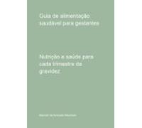 Guia De Alimentação Saudável Para Gestantes (ebook)
