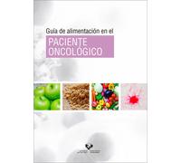Guía de alimentación en el paciente oncológico | Itziar Eseberri Barace, Ana Gracia Jadraque, María Del Puy Portillo Baquedano, Leixuri Aguirre