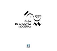 Guía de armonía moderna: Aplicada a la improvisación y la composición