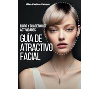 Guía de Atractivo Facial: Libro y cuaderno de actividades: Guía fácil para identificar formas de rostro, contornear y combinar los accesorios ... de sol y pendientes. (All about Fashion)