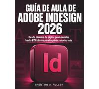 Guía de Aula de Adobe InDesign 2026: Desde diseños de página profesionales hasta PDFs listos para imprimir y mucho más