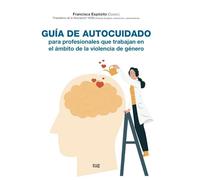 Guía de autocuidado para profesionales que trabajan en el ámbito de la violencia de género (PSICOLOGIA Y CIENCIAS DE LA EDUCACION)