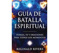 Guía de Batalla Espiritual: Fuerza, Fe y Oraciones para Todos los Momentos