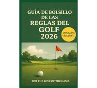 GUÍA DE BOLSILLO DE LAS REGLAS DEL GOLF 2026: Explicadas Fácilmente: 8 (For The Love Of The Game)