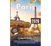 Guía de bolsillo París 2026: Descubre paseos y recorridos parisinos, gastronomía, estilo de vida cultural, excursiones de un día, aventuras desconocidas, festivales e itinerarios