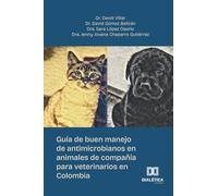 Guía de buen manejo de antimicrobianos en animales de compañía para veterinarios en Colombia
