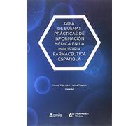 Guía de buenas prácticas de Información Médica en la industria farmacéutica espa (Documenta)