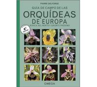 Guía de campo de las Orquídeas de Europa. África del Norte y Oriente Próximo | Pierre Delforge