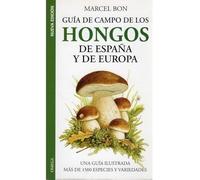 Guía De Campo De Los Hongos De España y De Europa (GUIAS DEL NATURALISTA-HONGOS Y PLANTAS CRIPTÓGAMAS)
