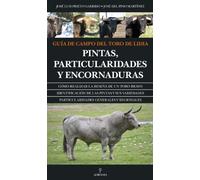 Guía de campo del toro de lidia: Pintas, particularidades y encornaduras (Taurología)