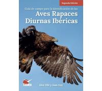 Guía de campo para la identificación de las aves rapaces diurnas ibéricas - 2ed.