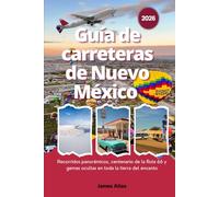 Guía de carreteras de Nuevo México 2026: Recorridos panorámicos, centenario de la Ruta 66 y gemas ocultas en toda la tierra del encanto