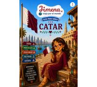 Guía de Catar para niños: Viaja, aprende y descubre con Jimena (Jimena viaja por el mundo)