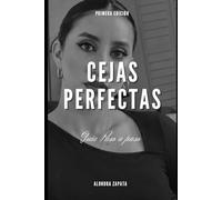GUÍA de cejas perfectas: Todo lo que tienes que saber sobre la cejas, con ilustraciones y paso a paso de maquillaje, técnicas y productos