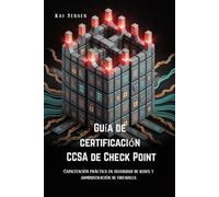 Guía de certificación CCSA de Check Point: Capacitación práctica en seguridad de redes y administración de firewalls