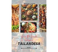 GUÍA DE COMIDA CALLEJERA TAILANDESA 2026: Delicias culinarias de Tailandia: platos esenciales, joyas ocultas y secretos privilegiados desde Bangkok ... Phuket y más allá (incluye mapas esenciales).