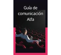 Guía de comunicación Alfa: La comunicación de un hombre Alfa es esencial