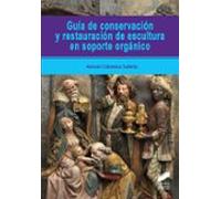 Guía de conservación y restauración de escultura en soporte orgánico
