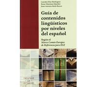 Guía de contenidos lingüísticos por niveles del español: Según el Marco Común de Referencia para la Enseñanza de las Lenguas: 124 (Recursos)