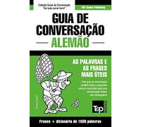 Guia de Conversação Português-Alemão e dicionário conciso 1500 palavras: 20 (European Portuguese Collection)