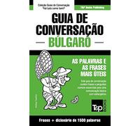Guia de Conversação Português-Búlgaro e dicionário conciso 1500 palavras: 68 (European Portuguese Collection)
